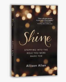 Shine: Stepping Into The Role You Were Made For, HD Png Download, Transparent PNG
