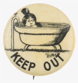 Keep Out Advertising Button Museum - Bathtub, HD Png Download, Transparent PNG