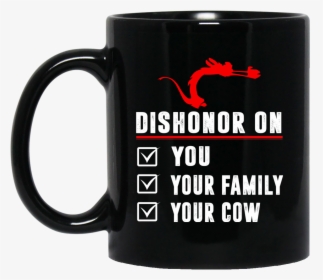 Dishonor On Your Family You Your Cow Mulan Mushu Mug - Covfefe Mug, HD Png Download, Transparent PNG