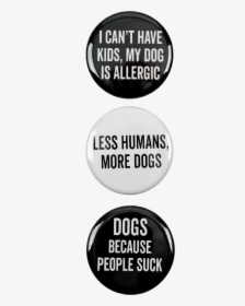 Dog 3pc Pin Button Set - Im Surrounded By Idiots Pin, HD Png Download, Transparent PNG