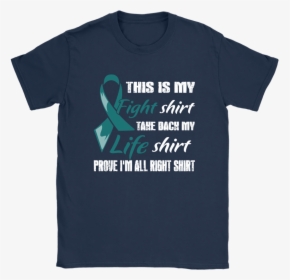 Ovarian Cancer Teal Ribbon My Fight Shirt My Life Shirts - T-shirt, HD Png Download, Transparent PNG
