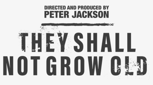 They Shall Not Grow Old - They Shall Not Grow Old 2018 Poster, HD Png Download, Transparent PNG