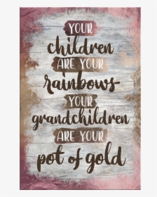 Grandchildren Are Your Pot Of Gold - Poster, HD Png Download, Transparent PNG
