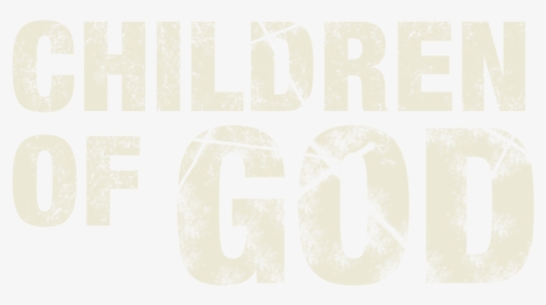 Children Of God - Poster, HD Png Download, Transparent PNG