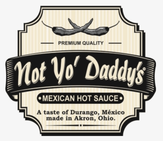 Not Yo Daddy's Hot Sauce, HD Png Download, Transparent PNG
