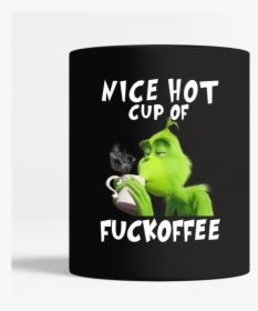 The Grinch Nice Hot Cup Of Fuckoffee Mug Black Mug, HD Png Download, Transparent PNG