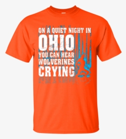 On Ohio You Can Hear Wolf Man Crying T-shirt, HD Png Download, Transparent PNG