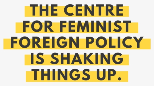 The Centre For Feminist Foreign Policy Is Shaking Things - Poster, HD Png Download, Transparent PNG