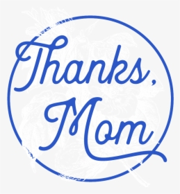 Thanks Mom Mother S Day 2017 - Calligraphy, HD Png Download, Transparent PNG