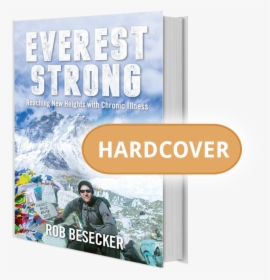 Reaching New Heights With Chronic Illness - Everest Strong: Reaching New Heights With Chronic Illness, HD Png Download, Transparent PNG