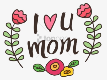I Love You Png -mom Transparent Background - Te Amo Mama En Ingles, Png Download, Transparent PNG