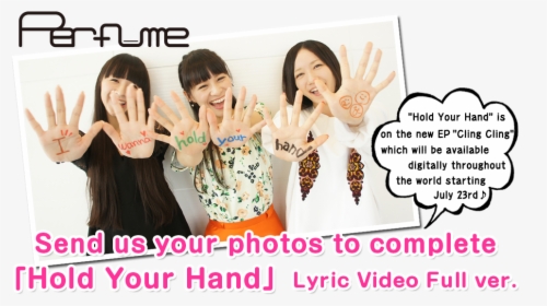 Send Us Your Photos To Complete Perfume“hold Your Hand” - Perfume I Wanna Hold Your Hand, HD Png Download, Transparent PNG