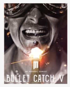 Bullet Catch V By Mikhail Shmidt - Bullet, HD Png Download, Transparent PNG
