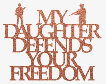 My Daughter Defends Your Freedom Steel Wall Sign - Smbg, HD Png Download, Transparent PNG