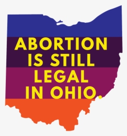 Abortion Is Still Legal In Ohio, HD Png Download, Transparent PNG