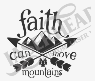 Faith Can Move Mountains - Graphic Design, HD Png Download, Transparent PNG