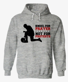 Kneel For Prayer, Not For Protests Hoodie - Hoodie, HD Png Download, Transparent PNG