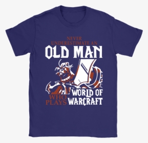 Never Underestimate An Old Man World Of Warcraft Shirts - Active Shirt, HD Png Download, Transparent PNG