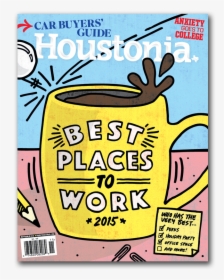 Houstonia Magazine Covers - Best Places To Work Magazine Covwrs, HD Png Download, Transparent PNG