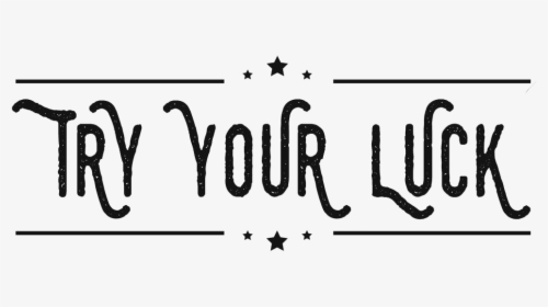 Try Your Luck - Calligraphy, HD Png Download, Transparent PNG