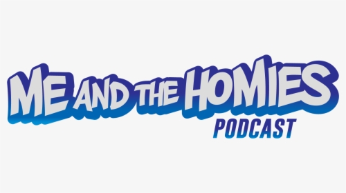 The Me And The Homies Podcast - Graphic Design, HD Png Download, Transparent PNG