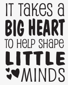 It Takes A Big Heart Wall Quotes U2122 Decal Wallquotes - Transparent Teacher Quote Png, Png Download, Transparent PNG