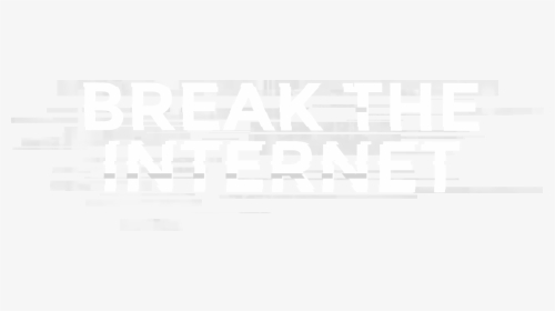 Break The Internet - Poster, HD Png Download, Transparent PNG