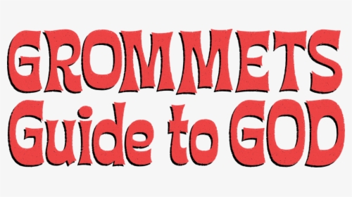 Grommets Guide To God, HD Png Download, Transparent PNG