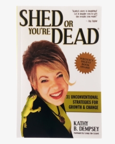 Shed Or You Re Dead, HD Png Download, Transparent PNG