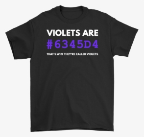 Violets Are Violet - Shirt, HD Png Download, Transparent PNG