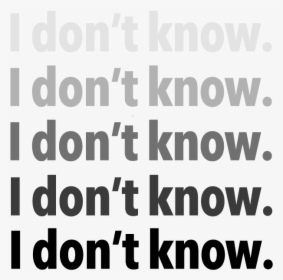 I Dont Know , Itemprop Image - Monochrome, HD Png Download, Transparent PNG