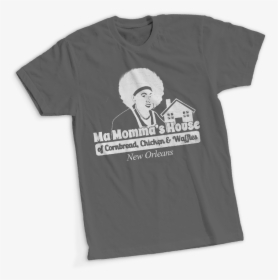 Ma Mommas House T Shirt Short Sleeve - T-shirt, HD Png Download, Transparent PNG