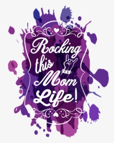Rockin The Mom Life, HD Png Download, Transparent PNG