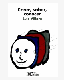 Creer Saber Conocer Luis Villoro, HD Png Download, Transparent PNG