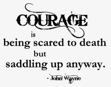Courage Saddling Up Anyway Quote, HD Png Download, Transparent PNG