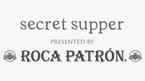 Secret Supper Roca Patron Series Final - Patron Tequila, HD Png Download, Transparent PNG