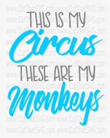 This Is My Circus These Are My Monkies - Calligraphy, HD Png Download, Transparent PNG