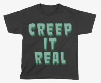 Creep It Real - Active Shirt, HD Png Download, Transparent PNG