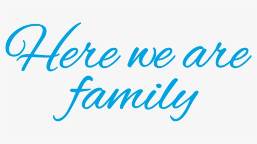 Here We Are Family - Hour, HD Png Download, Transparent PNG
