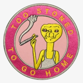 Et Too Stoned Patch - Cartoon, HD Png Download, Transparent PNG