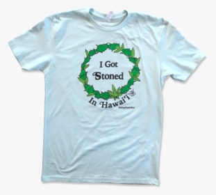 I Got Stoned In Hawai I T-shirt - Active Shirt, HD Png Download, Transparent PNG
