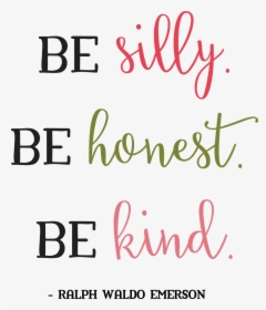 Be Silly Be Honest Be Kind Svg Cut File - Calligraphy, HD Png Download, Transparent PNG