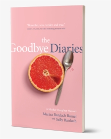 Thegoodbyediaries Cover New - Goodbye Diaries A Mother Daughter Memoir, HD Png Download, Transparent PNG