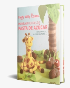 Pretty Witty Cakes And Suzi Witt Book Cover Spanish - Giraffidae, HD Png Download, Transparent PNG