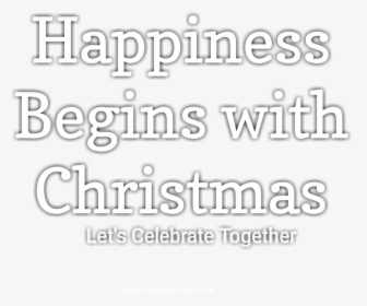 Happiness Begins With Christmas Text Png, Merry Christmas - Calligraphy, Transparent Png, Transparent PNG