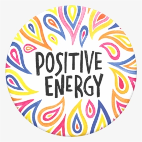 Popsockets, Positive Energy Swappable Design      Data - Positive Energy Popsocket, HD Png Download, Transparent PNG