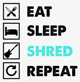 Load Image Into Gallery Viewer, Eat Sleep Shred Repeat - Graphic Design, HD Png Download, Transparent PNG