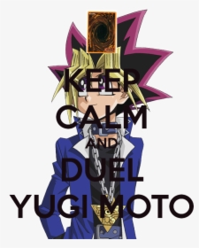 Keep Calm And Duel Yugi Moto - Yugi Muto, HD Png Download, Transparent PNG