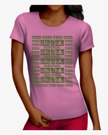 Smoke Weed [contact Form][contact Field Label Name - T-shirt, HD Png Download, Transparent PNG