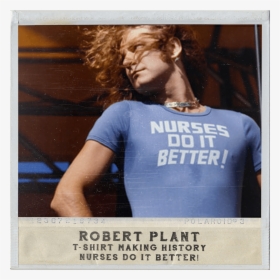 Robert Plant Nurses Do It Better, HD Png Download, Transparent PNG